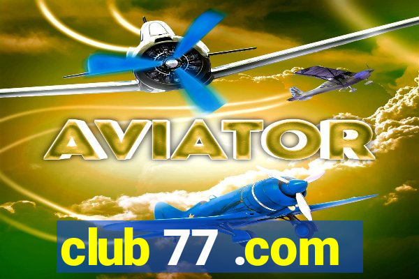 club 77 .com